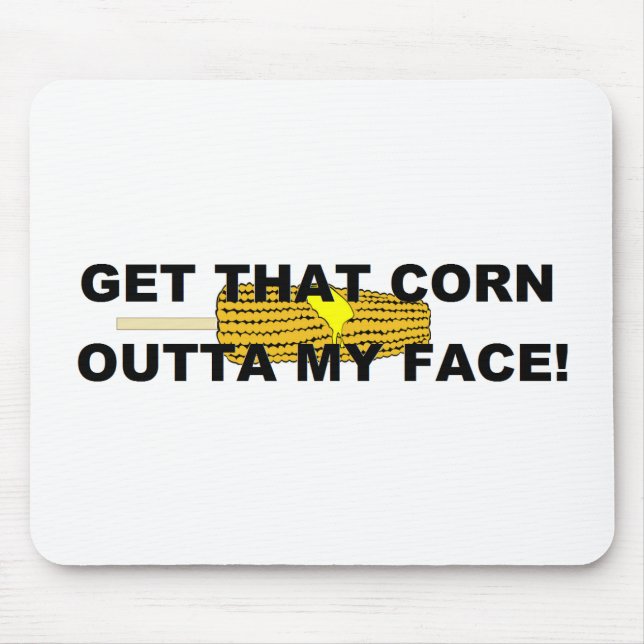 Get that corn out of my face mouse mat (Front)
