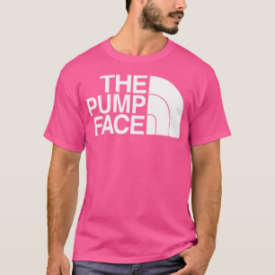 Get That Pump Face Funny Weight Lifting T-Shirt