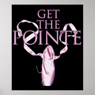 Get The Pointe (Dance) Poster