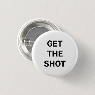 Get the Shot, Vaccinate, black white pin button