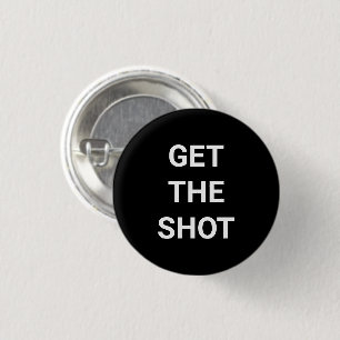 Get the Shot, Vaccinate, black white pin button