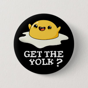 Get The Yolk Funny Egg Joke Pun Dark BG 6 Cm Round Badge
