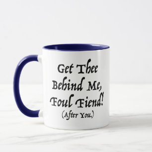 Get Thee Behind Me, Foul Fiend! (After You) Mug