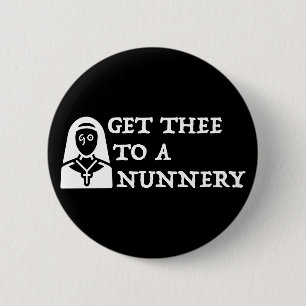 'Get Thee To A Nunnery, Go' Shakespeare Quote 6 Cm Round Badge