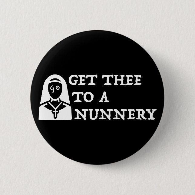 'Get Thee To A Nunnery, Go' Shakespeare Quote 6 Cm Round Badge (Front)