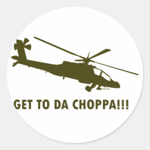 Get To Da Choppa!!! Classic Round Sticker