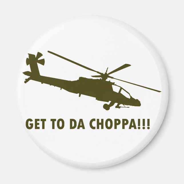 Get To Da Choppa!!! Magnet (Front)