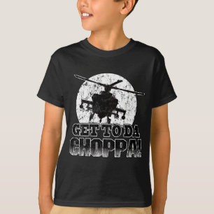 Get to Da Choppa! T-Shirt