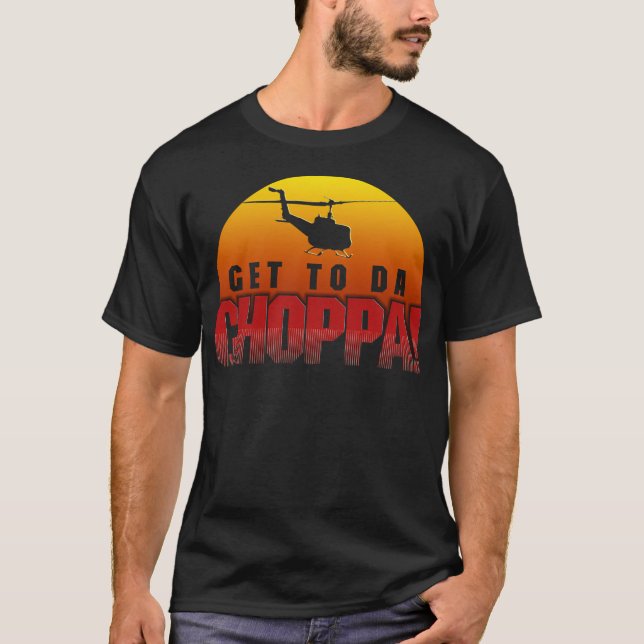 Get To Da Choppa T-Shirt (Front)