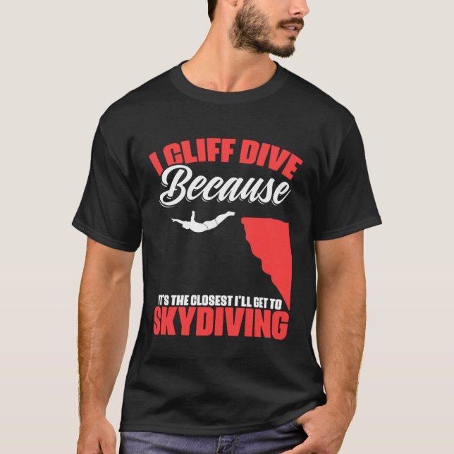 Get To Skydiving Cliff Diving Extreme Jumping Clif T-Shirt (Front)