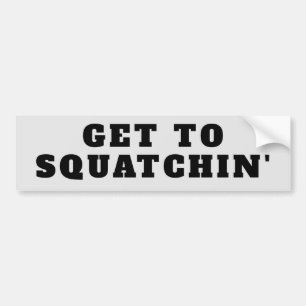 Get to Squatchin Bigfoot Hunting Bumper Sticker