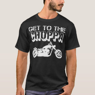 Get to the choppa motorcycle 1980s funny accent re T-Shirt