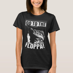 Get To The Floppa Fish Fishing Hook Fun Fishing Fa T-Shirt