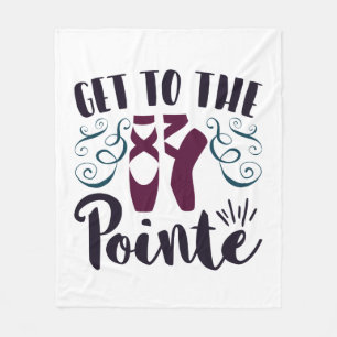 Get to the Pointe Ballet Dancer Ballerina Fleece Blanket