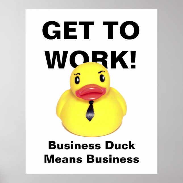 Get To Work! -- Rubber Duck with a Tie Poster (Front)