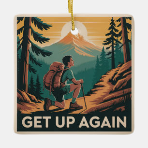 Get Up Again Ceramic Ornament