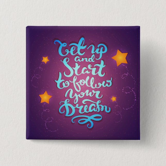 Get Up And Start To Follow Your Dreams 15 Cm Square Badge (Front)