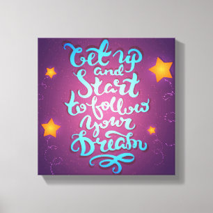 Get Up And Start To Follow Your Dreams Canvas Print