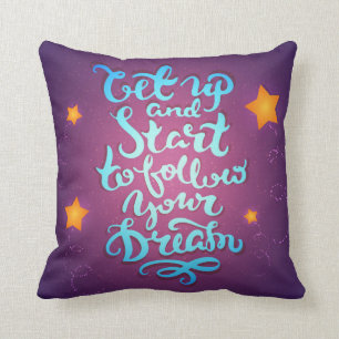 Get Up And Start To Follow Your Dreams Cushion