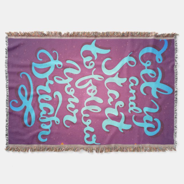 Get Up And Start To Follow Your Dreams Throw Blanket (Front)