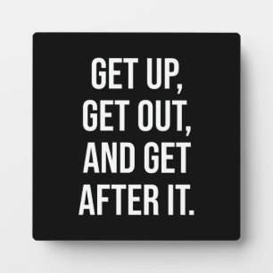 Get Up Get Out Get After It, Gym, Hustle, Success  Plaque