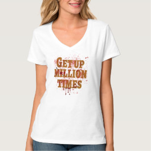 Get Up Million Times The best inspirational gifts T-Shirt