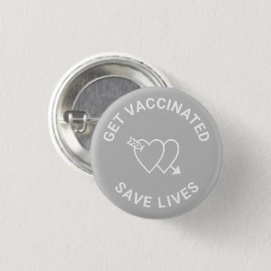 Get Vaccinated save lives grey white hearts 3 Cm Round Badge