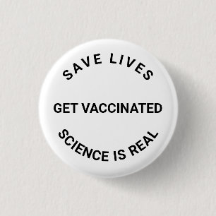Get Vaccinated, science is real, save lives custom 3 Cm Round Badge