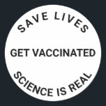 Get Vaccinated, science is real, save lives Custom Classic Round Sticker<br><div class="desc">Get Vaccinated,  science is real,  save lives cool modern custom Classic Round Sticker.
black and white</div>