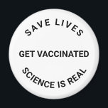 Get Vaccinated, science is real, save lives custom Magnet<br><div class="desc">Get Vaccinated,  science is real,  save lives cool Modern magnet with fully customizable text.
black and white</div>