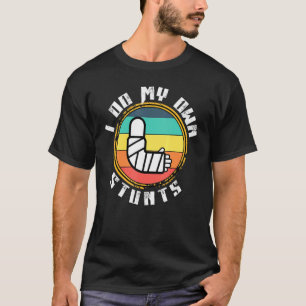 Get Well Soon Broken Arm Leg Bone I Do All My T-Shirt