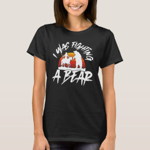 Get well Soon I Was Fighting A Bear Injury Broken T-Shirt