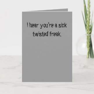 Get well you sick twisted freak. card