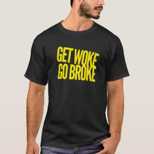 Get Woke Go Broke Anti Woke Free Speech Cancel Cul T-Shirt