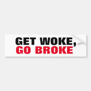 Get Woke, Go Broke Boycott the Extreme views Bumper Sticker