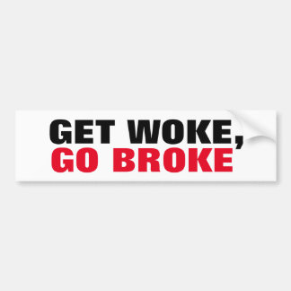 Get Woke, Go Broke Boycott the Extreme views Bumper Sticker