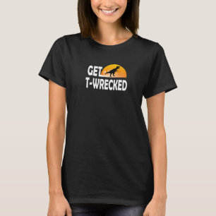 Get Wrecked Tyrannosaurus Rex T-Shirt