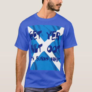 Get Yer Kilt Oot Its Burns Night Blue Text With Sa T-Shirt
