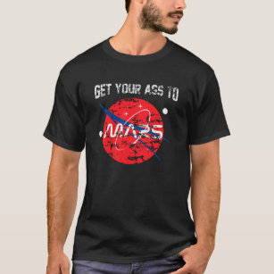 Get your a** to mars NASA distressed T-Shirt