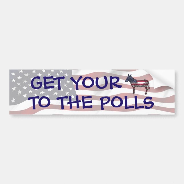 Get Your A$$ to the Polls Funny Political Humour Bumper Sticker (Front)