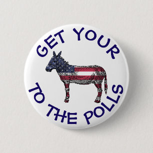 Get Your A$$ to the Polls Vote Humour Button