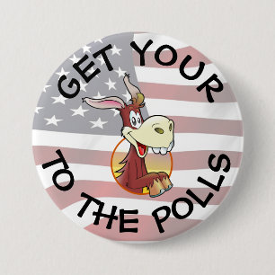 Get Your A$$ to the Polls Vote Humour Button