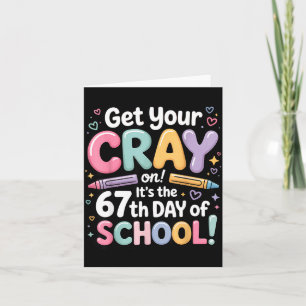 Get Your Cray On It's The 67 Th Day Of School 67 M Card