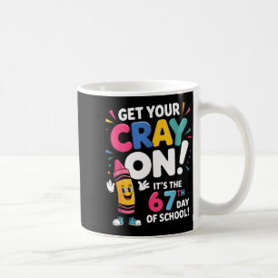 Get Your Cray On It's The 67 Th Day Of School 67 M Coffee Mug