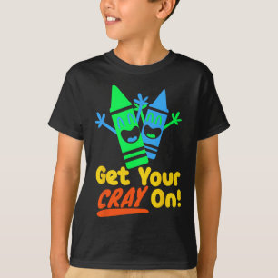 Get Your Cray On Kids Boys Girls Back To School Cr T-Shirt