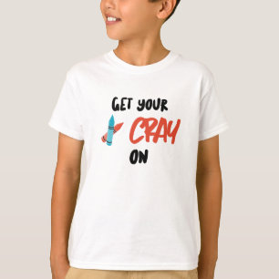 Get Your Cray On T-Shirt