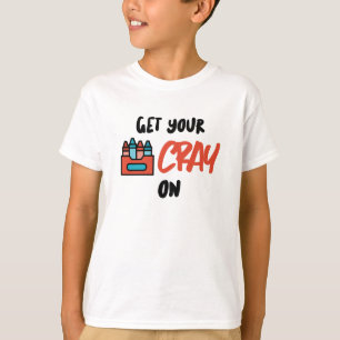 Get Your Cray On T-Shirt
