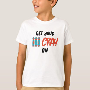 Get Your Cray On T-Shirt