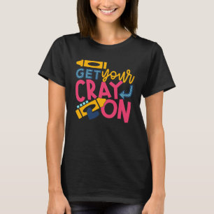 Get Your Cray On T-Shirt