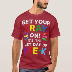 Get Your Crayon Happy Last Day Of PreK Teacher T-Shirt